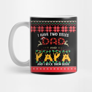 I Have Two Titles Dad And Papa - Ugly Christmas T-Shirt Mug